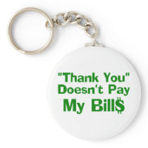 Thank You Doesn't Pay My Bills Key Chains