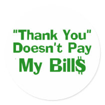 Thank You Doesn't Pay My Bills stickers