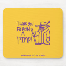Thank You Fo Bein A Pimp mousepads