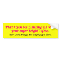 Thank you for blinding me with your super brigh... bumper stickers