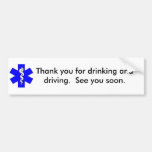 Thank You For Drinking and Driving Bumper Stickers