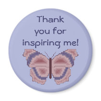 Thank you for inspiring me! Butterfly Magnet