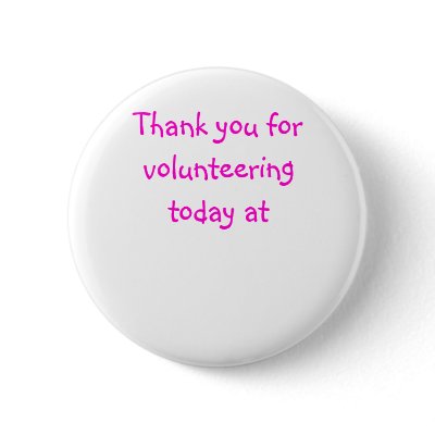 Thank you for volunteering today at pinback button by PhotosbyVanessa