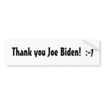Thank you Joe Biden! Bumper Sticker