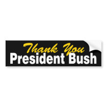 Thank you President Bush Bumper Sticker bumper stickers