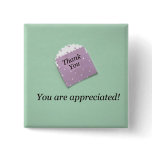 Thank You, you are appreciated! Buttons
