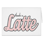 Thanks a Latte Greeting Card