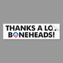 Thanks A Lot Boneheads! bumper stickers