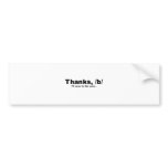 Thanks /b/ bumper stickers