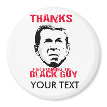 Thanks for Blaming the Black Guy Fridge Magnet