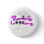 Thanks For Looking Pinback Button