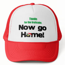 "Thanks for the Fruitcake...Now GO HOME!" Mesh Hat