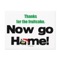 "Thanks for the Fruitcake...Now GO HOME!" postcards
