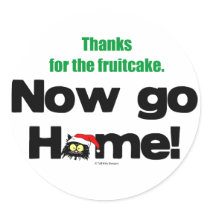 "Thanks for the Fruitcake...Now GO HOME!" stickers