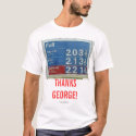 Thanks George! t-shirts