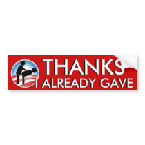 Thanks I Already Gave Bumper Sticker