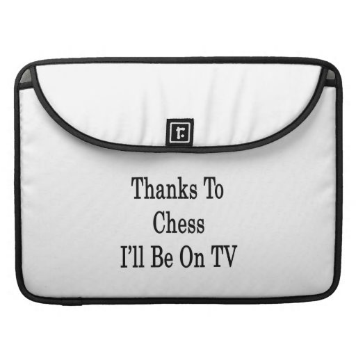 Thanks To Chess I'll Be On TV Sleeves For MacBooks