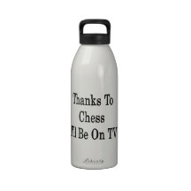 Thanks To Chess I'll Be On TV Water Bottle