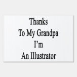 Thanks To My Grandpa I'm An Illustrator Signs