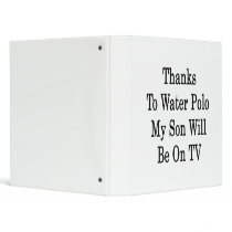 Thanks To Water Polo My Son Will Be On TV Binder
