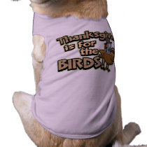 Thanksgiving Is For The Birds pet clothing by koncepts Thanksgiving Is For The Birds pet clothing