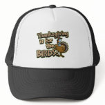 Thanksgiving Is For The Birds Trucker Hat hats