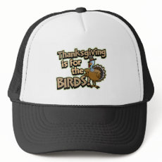 Thanksgiving Is For The Birds Trucker Hat