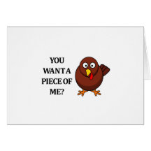 Thanksgiving Turkey (want a piece) Card