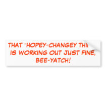 THAT "HOPEY-CHANGEY THING"IS WORKING OUT JUST F... BUMPER STICKERS