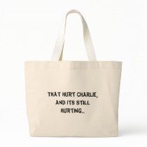That hurt Charlie, and its still hurting... bags