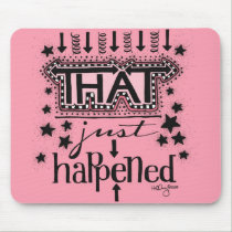 That Just Happened Mousepad mousepads