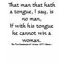 That man that hath a tongue, I say, is no man,I... t-shirts