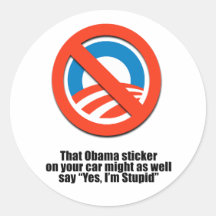 That Obama sticker might as well say Yes I'm Stupi