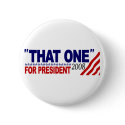 "That One" For President (Obama McCain Debate) buttons by worldsfair "That One" For President (Obama McCain Debate) buttons
