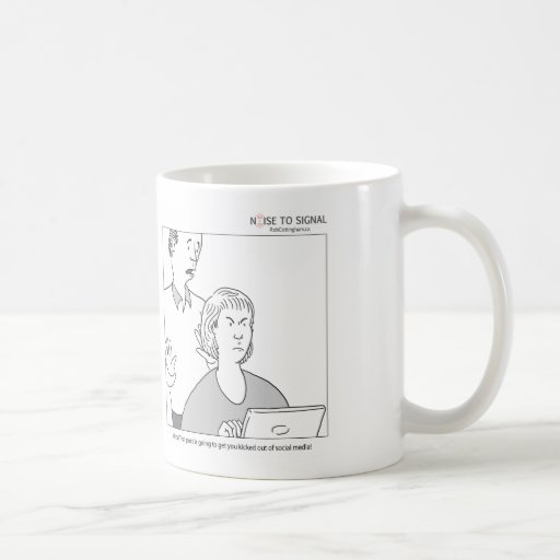 That post will get you kicked out of social media! coffee mugs