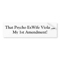 That Psycho ExWife Bumper Sticker