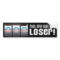 That Spin Was a Big Loser! Bumper Stickers