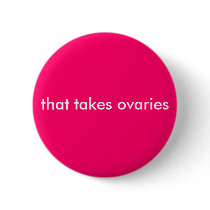 that takes ovaries buttons