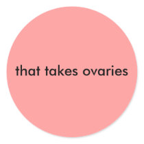that takes ovaries round stickers