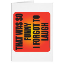 THAT WAS SO FUNNY T-SHIRT cards