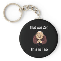 That Was Zen, This Is Tao Key Chains