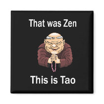 That Was Zen, This Is Tao Magnets