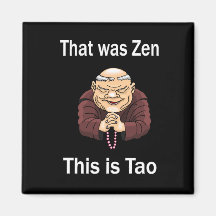 That Was Zen, This Is Tao Magnets