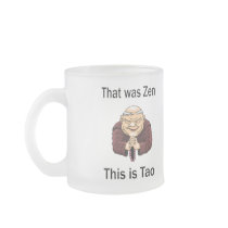 That Was Zen, This Is Tao Mugs