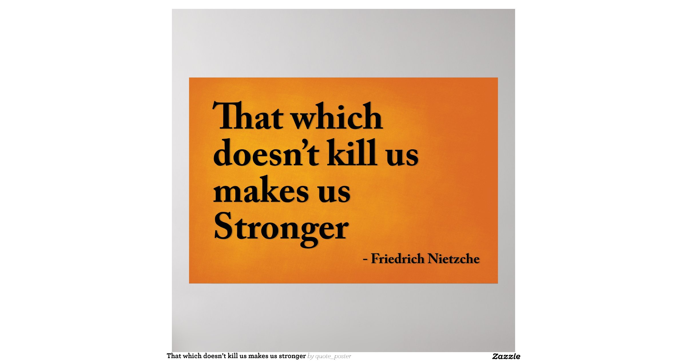 The More I Kill The Stronger I Get that_which_doesn_t_kill_us_makes_us_stronger_poster
