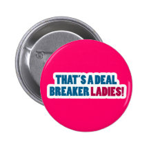 That's a Deal Breaker Ladies! Buttons