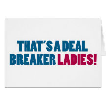 That's a Deal Breaker Ladies! Card