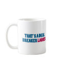 That's a Deal Breaker Ladies! mugs