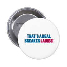 That's a Deal Breaker Ladies! Pin