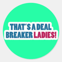 That's a Deal Breaker Ladies! Stickers